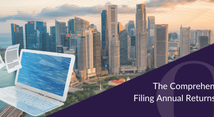 The Comprehensive Guide to Filing Annual Returns in Singapore